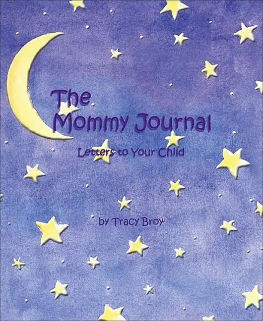 The Mommy Journal: Letters to Your Child - Hardcover