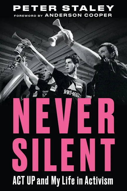 Never Silent: ACT Up and My Life in Activism - Hardcover