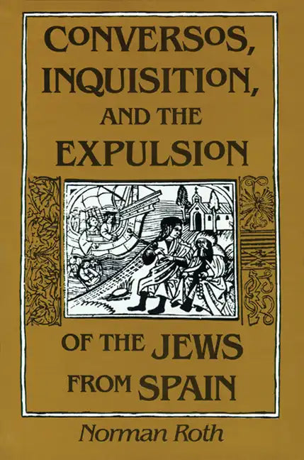 Conversos, Inquisition, and the Expulsion of the Jews from Spain - Paperback