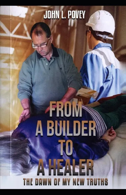 From a Builder to a Healer: The Dawn of my New Truths - Paperback
