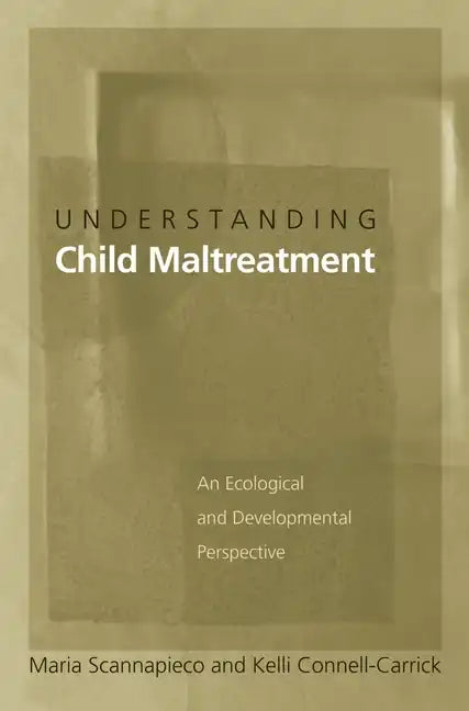 Understanding Child Maltreatment: An Ecological and Developmental Perspective - Hardcover