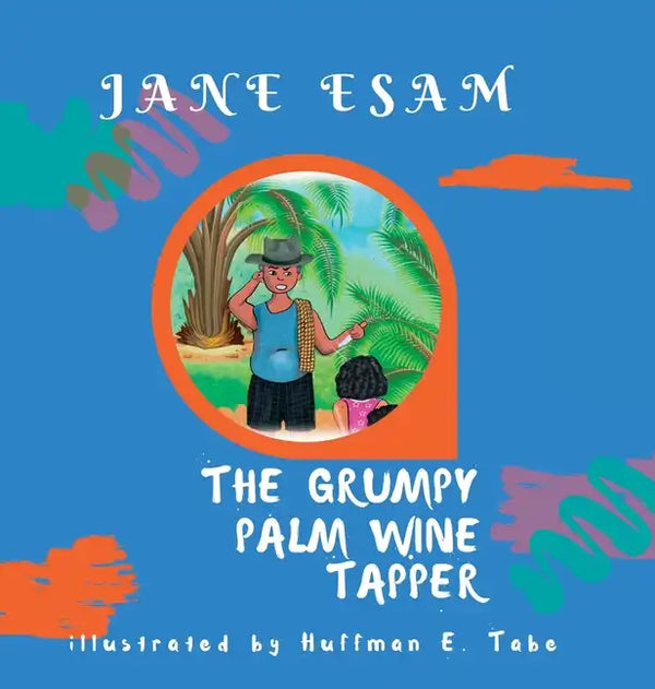 The Grumpy Palm Wine Tapper - Hardcover