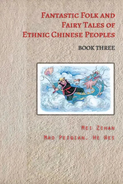 Fantastic Folk and Fairy Tales of Ethnic Chinese Peoples - Book Three - Paperback