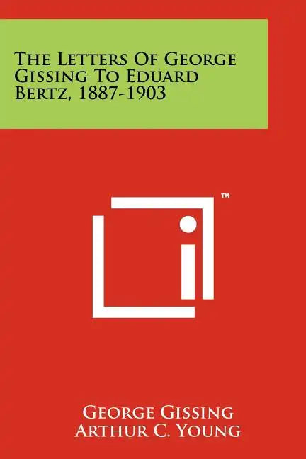The Letters of George Gissing to Eduard Bertz, 1887-1903 - Paperback