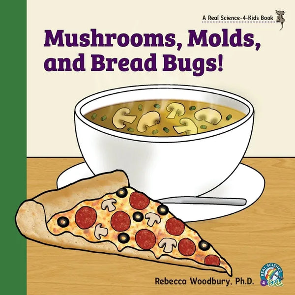 Mushrooms, Molds, and Bread Bugs! - Paperback