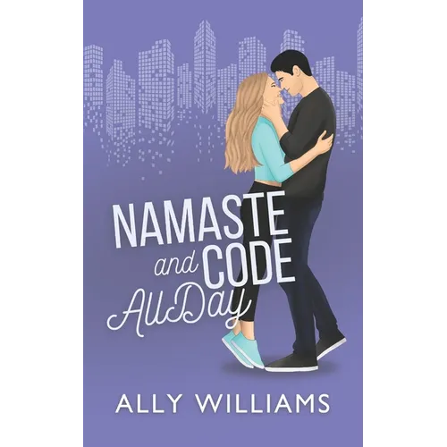 Namaste and Code All Day: A Friends to Lovers Romance - Paperback