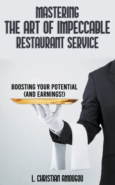 Mastering The Art of Impeccable Restaurant Service - Paperback