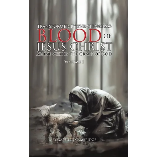 Transformed by Jesus Christ Alone who is the Grace of God - Hardcover