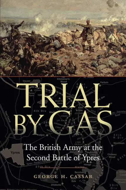 Trial by Gas: The British Army at the Second Battle of Ypres - Hardcover