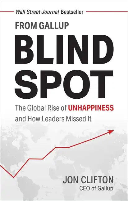 Blind Spot: The Global Rise of Unhappiness and How Leaders Missed It - Hardcover