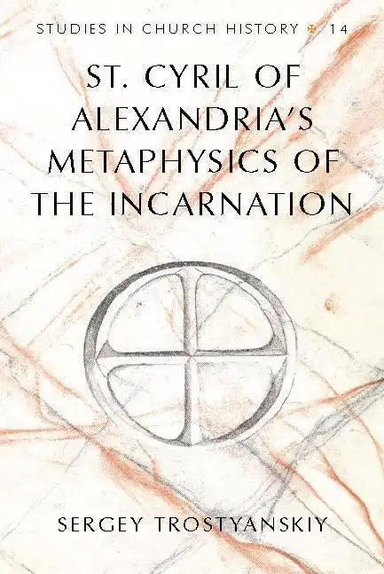 St. Cyril of Alexandria's Metaphysics of the Incarnation - Hardcover