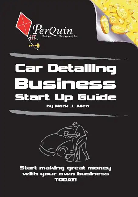 Car Detailing Business Start-Up Guide - Paperback