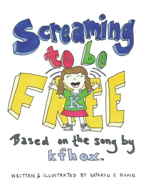 Screaming to Be Free: Based on the Song by Kfhox - Paperback