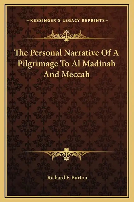 The Personal Narrative of a Pilgrimage to Al Madinah and Meccah - Hardcover