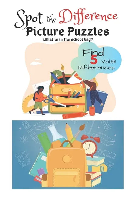 Spot the Difference Picture Puzzles "What is in the school bag? " Find 5 Differences vol.81: Children Activities Book for Kids Age 3-8, Boys and Girls - Paperback