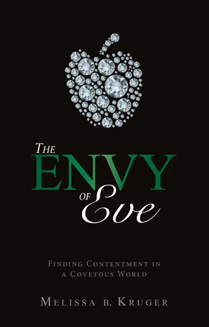 The Envy of Eve: Finding Contentment in a Covetous World - Paperback