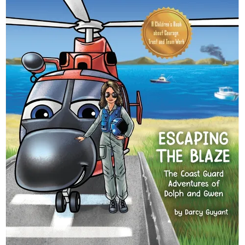 Escaping The Blaze: The Coast Guard Adventures of Dolph and Gwen - Hardcover