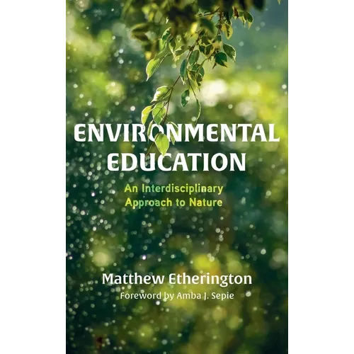 Environmental Education: An Interdisciplinary Approach to Nature - Hardcover
