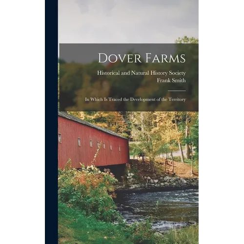 Dover Farms; in Which is Traced the Development of the Territory - Hardcover