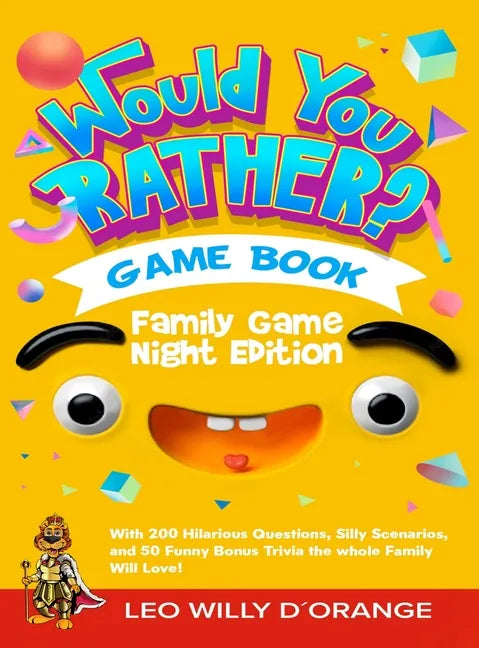 Would You Rather Game Book Family Game Night Edition: Try Not To Laugh Challenge with 200 Hilarious Questions, Silly Scenarios, and 50 Funny Bonus Tri - Hardcover