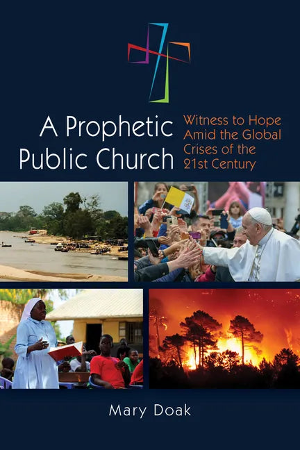 A Prophetic, Public Church: Witness to Hope Amid the Global Crises of the Twenty-First Century - Paperback