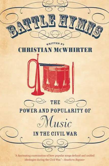 Battle Hymns: The Power and Popularity of Music in the Civil War - Paperback