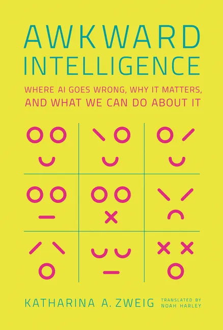 Awkward Intelligence: Where AI Goes Wrong, Why It Matters, and What We Can Do about It - Hardcover