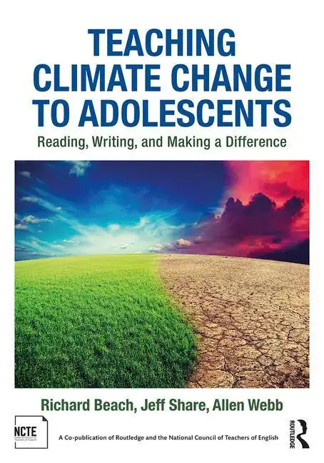 Teaching Climate Change to Adolescents: Reading, Writing, and Making a Difference - Paperback