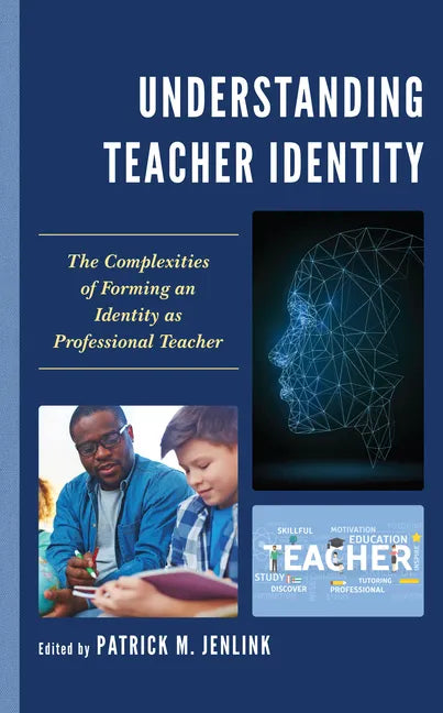 Understanding Teacher Identity: The Complexities of Forming an Identity as Professional Teacher - Paperback