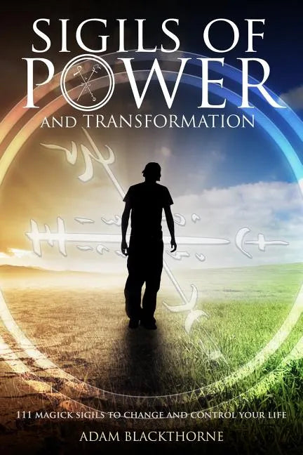 Sigils of Power and Transformation: 111 Magick Sigils to Change and Control Your Life - Paperback