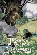 The Adventures of Old Mr. Toad by Thornton Burgess, Fiction, Animals, Fantasy & Magic - Hardcover