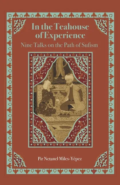 In the Teahouse of Experience: Nine Talks on the Path of Sufism - Paperback