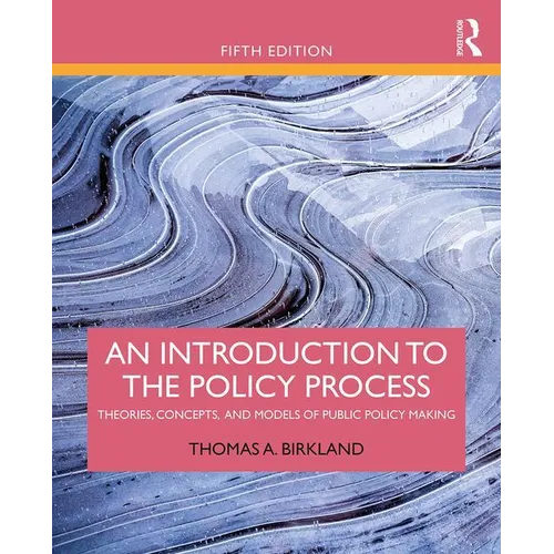 An Introduction to the Policy Process: Theories, Concepts, and Models of Public Policy Making - Paperback