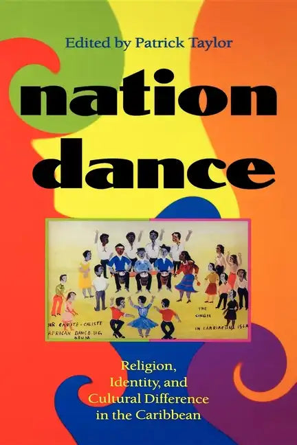 Nation Dance: Religion, Identity, and Cultural Difference in the Caribbean - Paperback