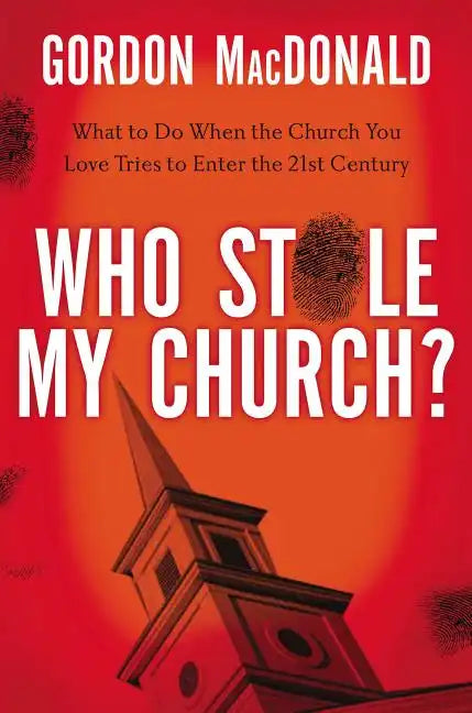 Who Stole My Church?: What to Do When the Church You Love Tries to Enter the Twenty-First Century - Paperback