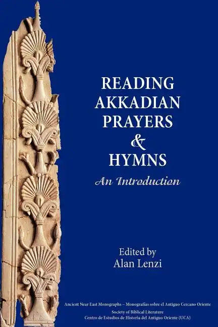 Akkadian Prayers and Hymns: A Reader - Paperback