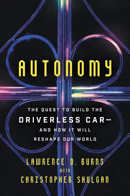 Autonomy: The Quest to Build the Driverless Car-And How It Will Reshape Our World - Paperback