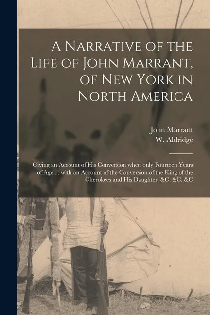 A Narrative of the Life of John Marrant, of New York in North America [microform]: Giving an Account of His Conversion When Only Fourteen Years of Age - Paperback