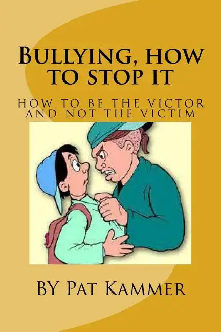 Bullying, how to stop it: Be the Victor and not the Victim - Paperback