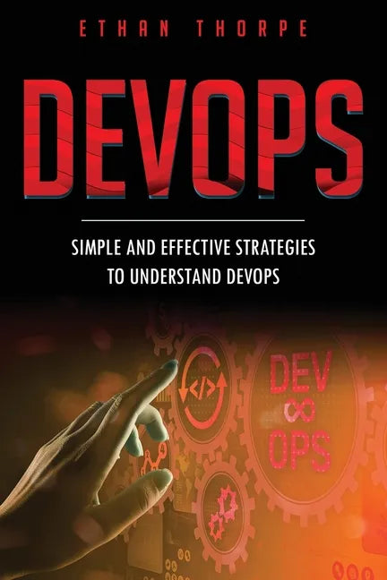 DevOps: Simple and Effective Strategies to Understanding DevOps - Paperback