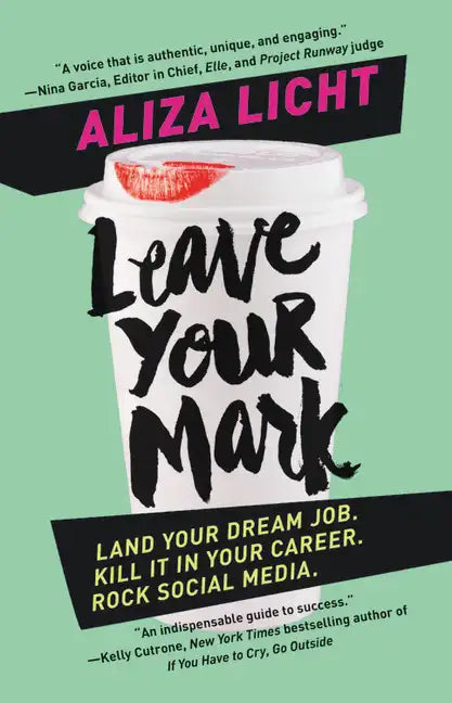Leave Your Mark: Land Your Dream Job. Kill It in Your Career. Rock Social Media. - Paperback