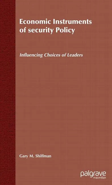 Economic Instruments of Security Policy: Influencing Choices of Leaders - Hardcover