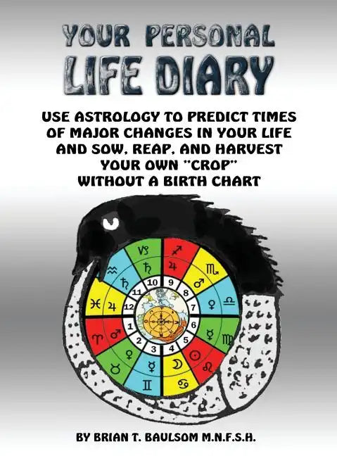 You Personal Life Diary: Use Astrology to predict times of major changes in your life and sow, reap, and harvest your own "crop" without a Birth Chart - Hardcover
