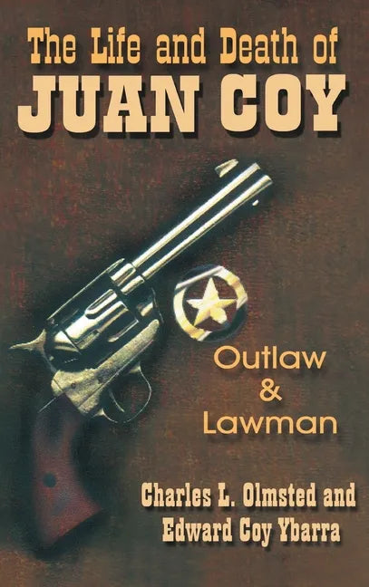 Life and Death of Juan Coy: Outlaw and Lawman - Hardcover