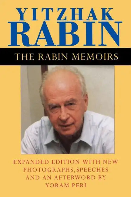 The Rabin Memoirs, Expanded Edition with Recent Speeches, New Photographs, and an Afterword - Paperback