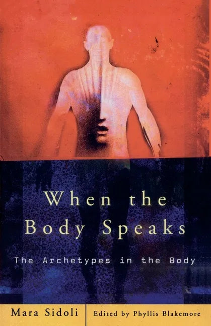 When the Body Speaks: The Archetypes in the Body - Paperback