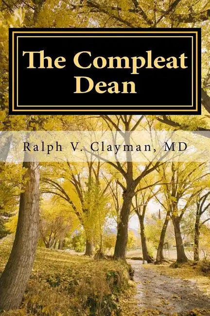 The Compleat Dean: A Guide to Academic Leadership in an Age of Uncertainty - Paperback