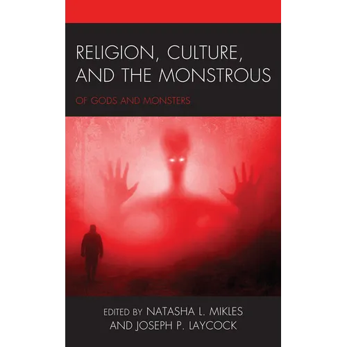 Religion, Culture, and the Monstrous: Of Gods and Monsters - Paperback