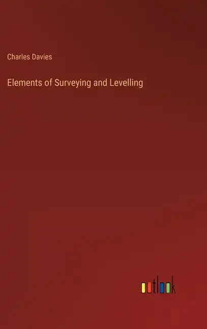 Elements of Surveying and Levelling - Hardcover