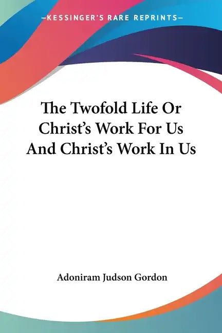 The Twofold Life Or Christ's Work For Us And Christ's Work In Us - Paperback